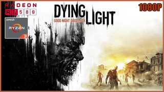 Dying Light | RYZEN 3 2200G + RX 580 8GB | 16GB RAM | 1080P