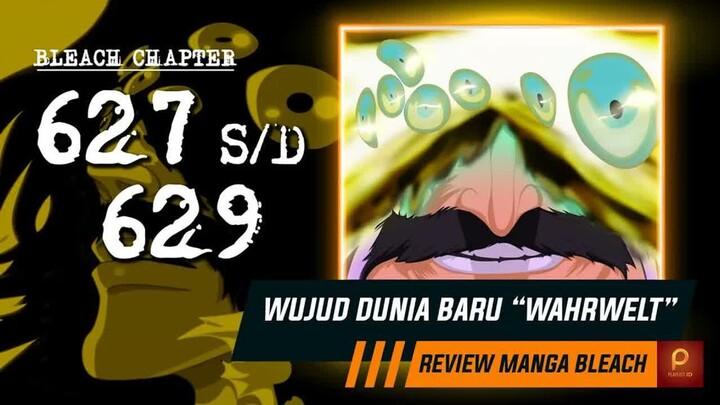 PERTEMPURAN PUNCAK MELAWAN RAJA QUINCY SEGERA DIMULAI  -  Bleach Chapter 627 s - d 629