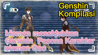 [Genshin, Kompilasi] Momen menakjubkan Genshin, Pesona Karakter elemen Geo