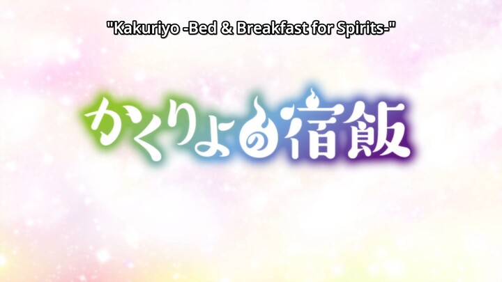 Bed and Breakfast for Spirits; Episode 17,Kakuriyo no Yadomeshi
