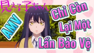 [Tôi Có Thể Nhìn Thấy Chúng] AMV | Chỉ Còn Lại Một Lần Bảo Vệ