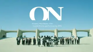 BTS 'ON' Kinetic Manifesto Film: Come Prima