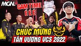GAM Esports - Tân Vương VCS Mùa Hè 2022 - GAM TIME É É É | MGN Esports