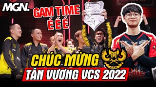GAM Esports - Tân Vương VCS Mùa Hè 2022 - GAM TIME É É É | MGN Esports