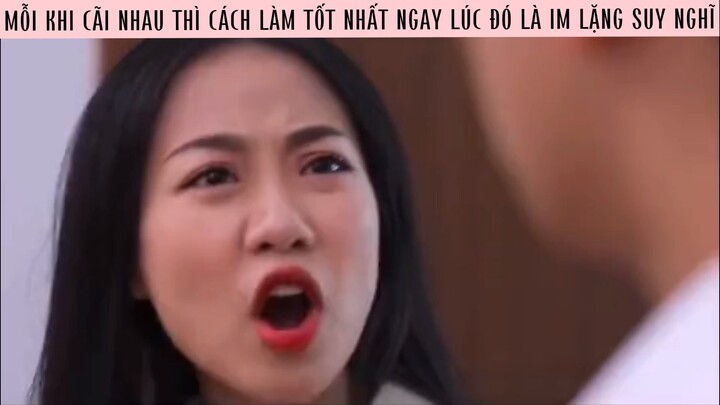 Mỗi khi cãi nhau thì cách tốt nhất lúc đó là im lặng và suy nghĩ 👍🏽 #phimhay