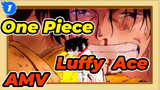 Luffy & Ace / Đại chiến Marineford | One Piece AMV_1