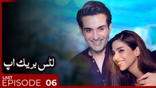 Let's Break Up | Last Episode 06 | Affan Waheed - Sonya Hussain | Urduflix