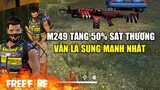 [Garena Free Fire] M249 tăng 50% sức mạnh , Hóa trang thành Bot | TTD