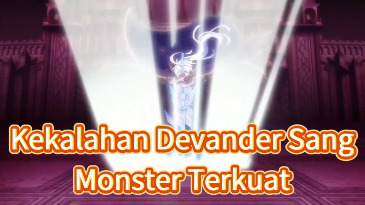 Kekalahan Devander Sang Monster Terkuat
