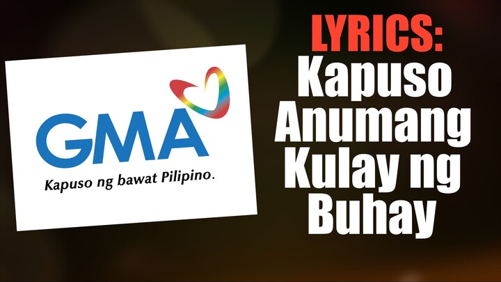 🎵 Kapuso Anumang Kulay ng Buhay | GMA Theme Lyrics | Composed by Louie Ocampo