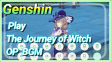 [Genshin Impact Play] The Journey of Witch OP BGM