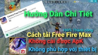 Chi tiết cách tải Free Fire max cho thiết bị yếu không phù hợp lỗi apk thành công 99,9%