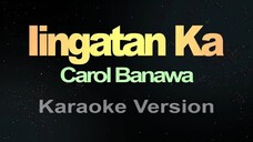 Iingatan Ka - Carol Banawa