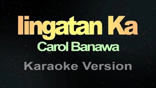 Iingatan Ka - Carol Banawa