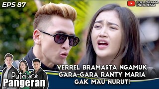 VERREL BRAMASTA NGAMUK GARA-GARA RANTY MARIA GAK MAU NURUT! - PUTRI UNTUK PANGERAN EPS 87-88