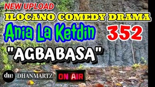 ILOCANO COMEDY DRAMA | AGBABASA | ANIA LA KETDIN 352 | NEW UPLOAD