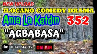 ILOCANO COMEDY DRAMA | AGBABASA | ANIA LA KETDIN 352 | NEW UPLOAD