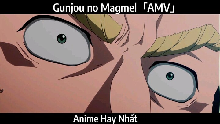 Gunjou no Magmel「AMV」Hay Nhất