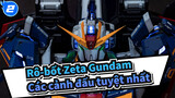 [Rô-bốt Zeta Gundam] Các cảnh đấu&Bài hát tuyệt nhất_2