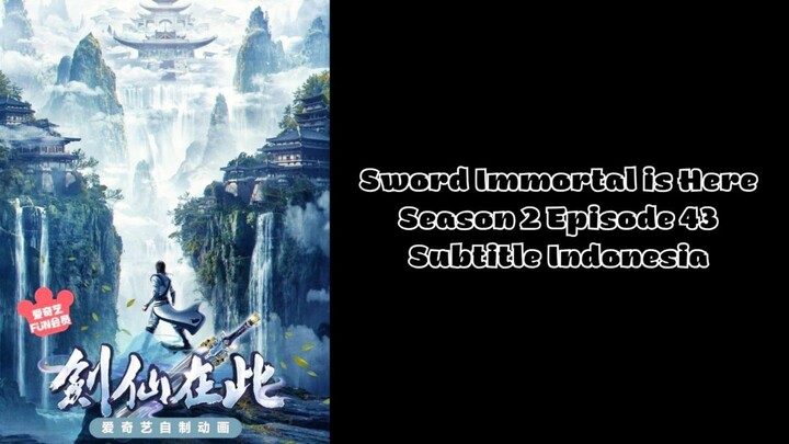 Sword Immortal is Here Season 2 Episode 43 Subtitle Indonesia