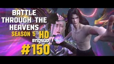 (HD)Battle Through The Heavens Season 5 Episode 150 English Subtitle