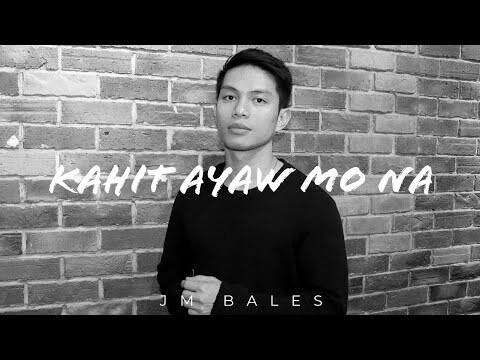 Kahit Ayaw Mo Na - This Band (JM Bales)