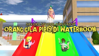 ADU KENTUT PART 41 [ORANG GILA PIPIS DI WATERBOOM] || SAKURA SCHOOL SIMULATOR