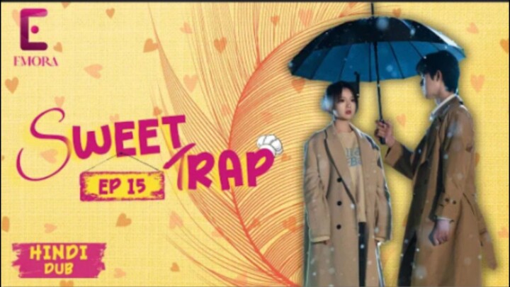 Sweet Trap Episode 15 Hindi Dubbed  C-Drama