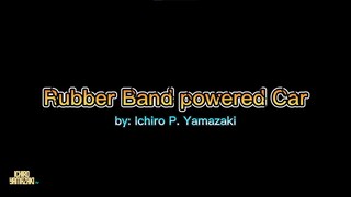 Rubber Band powered Car | Ichiro Yamazaki TV