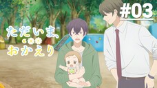 Tadaima, Okaeri - Tập 03 (Vietsub)【Toàn Senpaiアニメ】