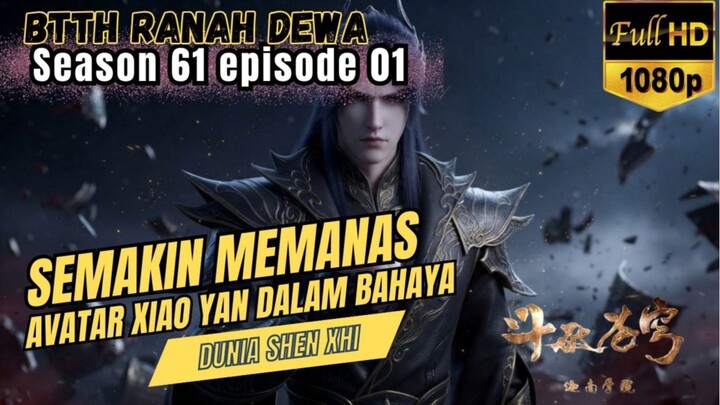 BTTH Ranah Dewa S61 Episode 01 || Perang Semakin Memanas ~ Avatar Xiao yan dalam BAHAYA !