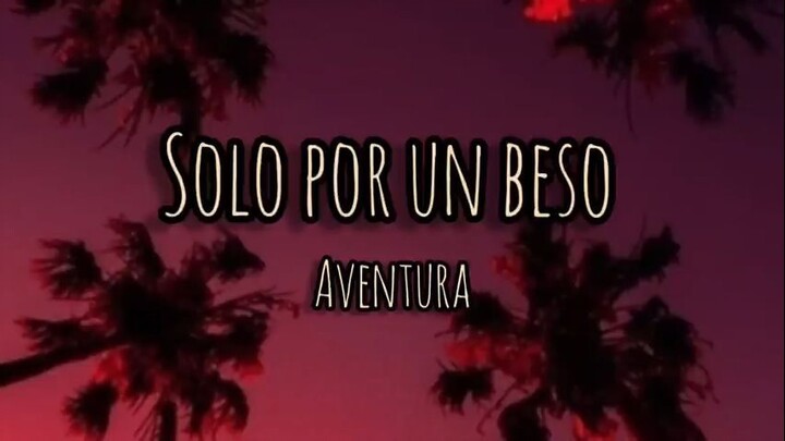 Solo por un beso - Aventura (letra)