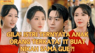 Istriku ternyata anak orang terkaya! 1000 triliun buat nikahin aku?!