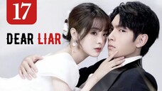 Dear Liar (2023) Malay Sub 17