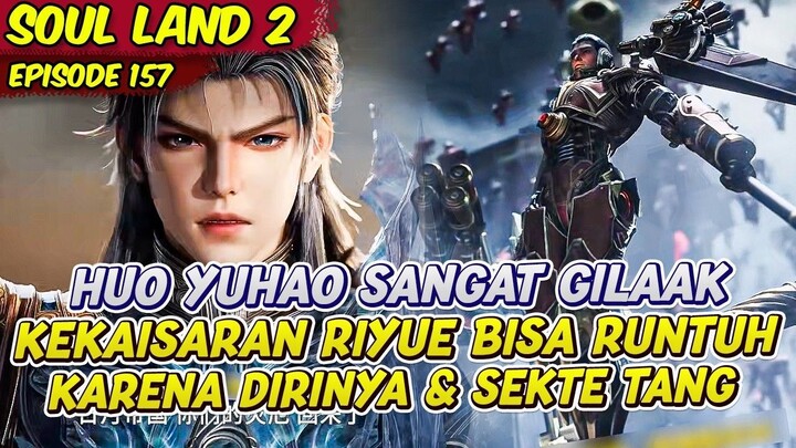 HUO YUHAO & SEKTE TANG SEBENTAR LAGI MERUTUHKAN KEKAISARAN MATAHARI BUALAN  SOUL