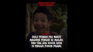 PENGALAMAN GHAIB DI WAKTU MAGHRIB