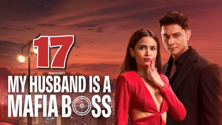 My Husband Is a Mafia BOSS - Episode 17 engsub