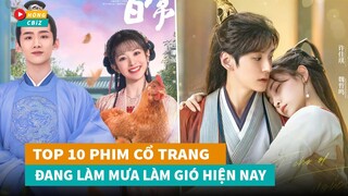Top 10 phim cổ trang Hoa Ngữ mới hay nhất đang làm mưa làm gió hiện nay|Hóng Cbiz