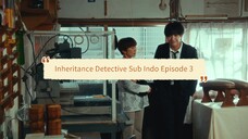 Inheritance Detective Sub Indo Episode 3