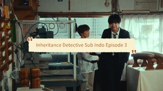 Inheritance Detective Sub Indo Episode 3