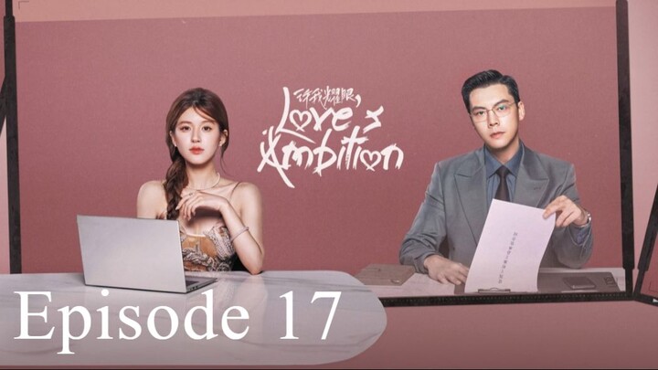 Love's Ambition Episode 17 (eng sub)