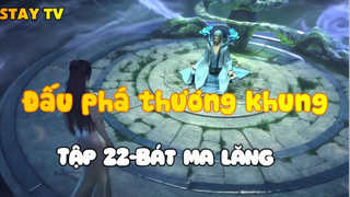 Đấu phá thương khung_Tập 22-Bát ma lăng