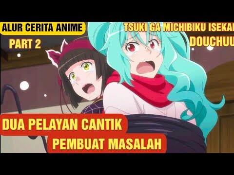 SELURUH ALUR CERITA ANIME TSUKI GA MICHIBIKU ISEKAI DOUCHUU | PART 2 (EP 3-4)