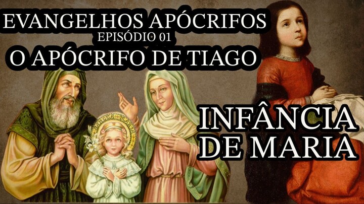 A HISTÓRIA DE MARIA SEGUNDO O EVANGELHO APÓCRIFO DE TIAGO | Evangelhos Apócrifos | Episódio 01