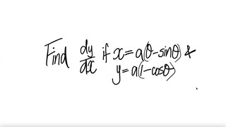 Find dy/dx if x=a(θ-sin(θ)) & y=a(1-cos(θ))