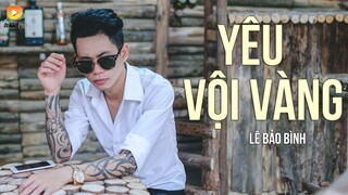 Yêu Vội Vàng - Lê Bảo Bình