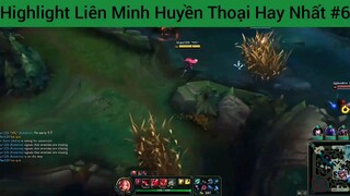 Highlight Liên Minh Huyền Thoại Hay Nhất #6