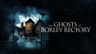 The Ghosts Of Borley Rectory