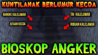 🔴  430- BIOSKOP ANGKER PENUH DENGAN JUTAAN KECOA & KALELAWAR