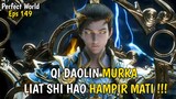 Shi Hao Terluka Qi Daolin Murka! - Perfect World 149